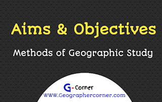 Aims And Objectives Of Geography Different Methods Of Geographic Study Geographer Corner Aims And Objectives Of Geography Different Methods Of Geographic Study Geographer Corner